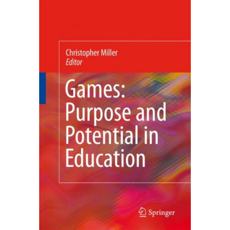 Games: Purpose and Potential in Education
