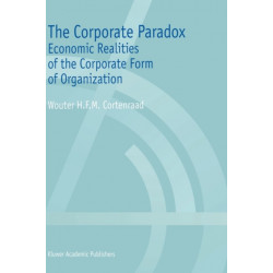 The Corporate Paradox: Economic Realities of the Corporate Form of Organization