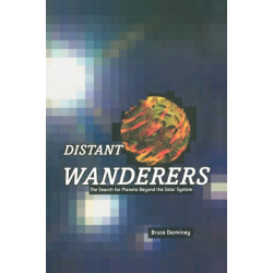 Distant Wanderers: The Search for Planets Beyond the Solar System
