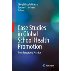 Case Studies in Global School Health Promotion: From Research to Practice