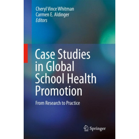 Case Studies in Global School Health Promotion: From Research to Practice