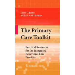 The Primary Care Toolkit: Practical Resources for the Integrated Behavioral Care Provider