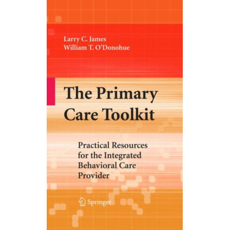 The Primary Care Toolkit: Practical Resources for the Integrated Behavioral Care Provider