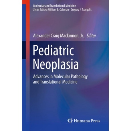 Pediatric Neoplasia: Advances in Molecular Pathology and Translational Medicine