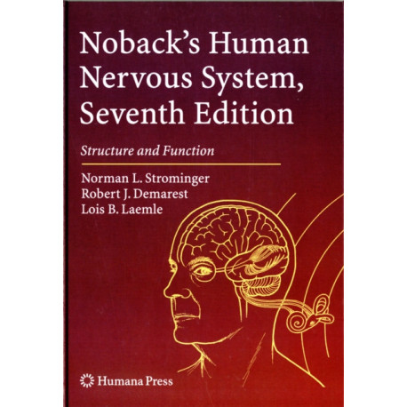 Noback's Human Nervous System, Seventh Edition: Structure and Function