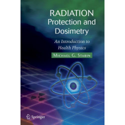 Radiation Protection and Dosimetry: An Introduction to Health Physics