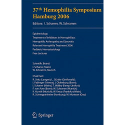 37th Hemophilia Symposium Hamburg 2006: Epidemiology-Treatment of Inhibitors in Hemophiliacs- Hemophilic Arthropathy and Synovitis- Relevant Hemophilia Treatment 2006- Pediatric Hemostasiology- Free Lectures