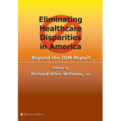 Eliminating Healthcare Disparities in America: Beyond the IOM Report