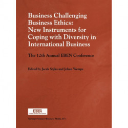 Business Challenging Business Ethics: New Instruments for Coping with Diversity in International Business: The 12th Annual EBEN Conference