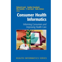 Consumer Health Informatics: Informing Consumers and Improving Health Care