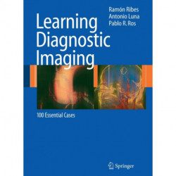 Learning Diagnostic Imaging: 100 Essential Cases