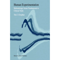 Human Experimentation: Methodologic issues fundamental to clinical trials