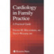 Cardiology in Family Practice: A Practical Guide