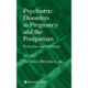 Psychiatric Disorders in Pregnancy and the Postpartum: Principles and Treatment