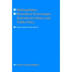 Making Babies: Biomedical Technologies, Reproductive Ethics, and Public Policy