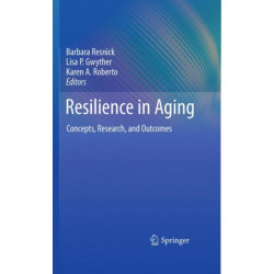 Resilience in Aging: Concepts, Research, and Outcomes