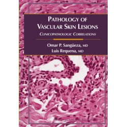 Pathology of Vascular Skin Lesions: Clinicopathologic Correlations