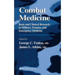 Combat Medicine: Basic and Clinical Research in Military, Trauma, and Emergency Medicine