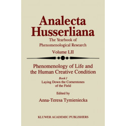 Phenomenology of Life and the Human Creative Condition: Book I Laying Down the Cornerstones of the Field