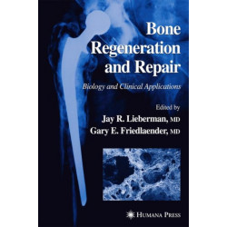 Bone Regeneration and Repair: Biology and Clinical Applications