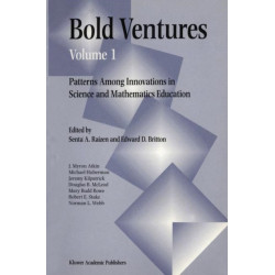 Bold Ventures Volume 1: Patterns Among U.S. Innovations in Science and Mathematics Education