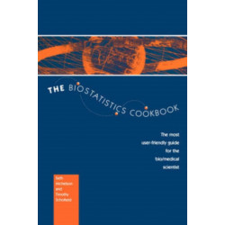 The Biostatistics Cookbook: The Most User-Friendly Guide for the Bio/Medical Scientist
