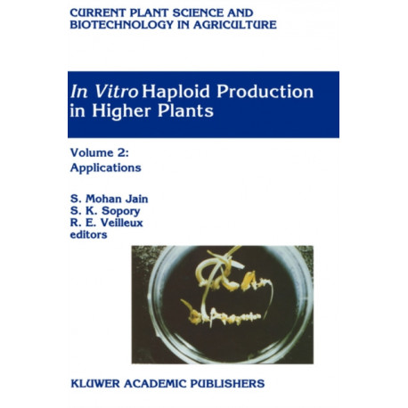 In Vitro Haploid Production in Higher Plants: Volume 5 — Oil, Ornamental and Miscellaneous Plants