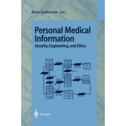 Personal Medical Information: Security, Engineering, and Ethics