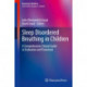 Sleep Disordered Breathing in Children: A Comprehensive Clinical Guide to Evaluation and Treatment