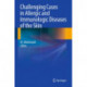 Challenging Cases in Allergic and Immunologic Diseases of the Skin
