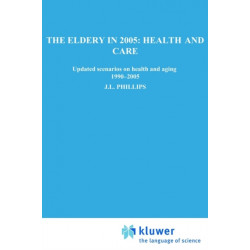 The Elderly in 2005: Health and Care: Updated Scenarios on Health and Aging 1990-2005 Scenario Report Commissioned by the Steering Committee on Future Health Scenarios