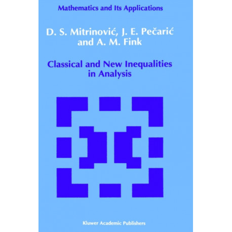 Classical and New Inequalities in Analysis