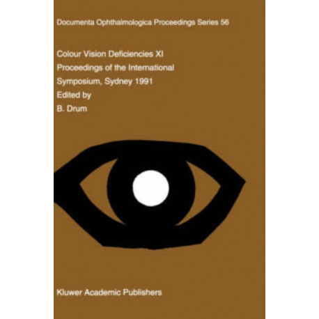 Colour Vision Deficiencies XI: Proceedings of the eleventh Symposium of the International Research Group on Colour Vision Deficiencies, held in Sydney, Australia 21–23 June 1991 including the joint IRGCVD-AIC Meeting on Mechanisms of Colour Vision 24 Ju