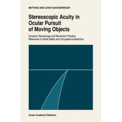Stereoscopic acuity in ocular pursuit of moving objects: Dynamic stereoscopy and movement parallax: relevance to road safety and occupational medicine