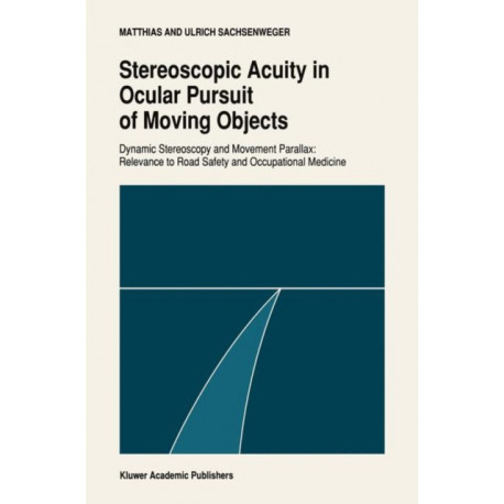 Stereoscopic acuity in ocular pursuit of moving objects: Dynamic stereoscopy and movement parallax: relevance to road safety and occupational medicine