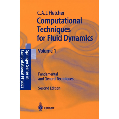 Computational Techniques for Fluid Dynamics 1: Fundamental and General Techniques