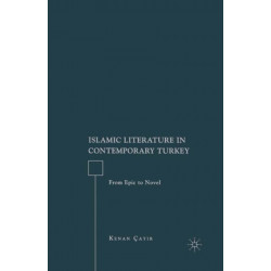 Islamic Literature in Contemporary Turkey: From Epic to Novel