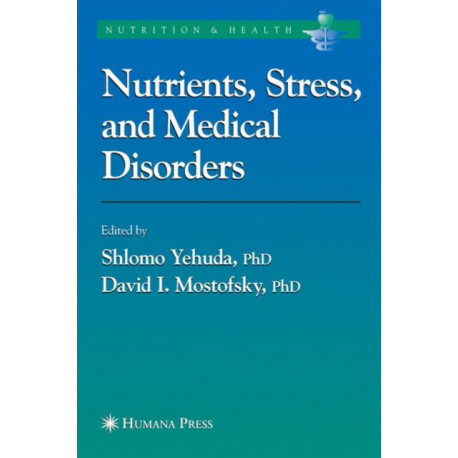 Nutrients, Stress and Medical Disorders