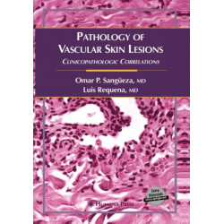 Pathology of Vascular Skin Lesions: Clinicopathologic Correlations
