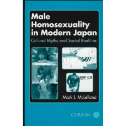 Male Homosexuality in Modern Japan: Cultural Myths and Social Realities