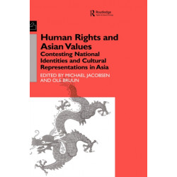 Human Rights and Asian Values: Contesting National Identities and Cultural Representations in Asia