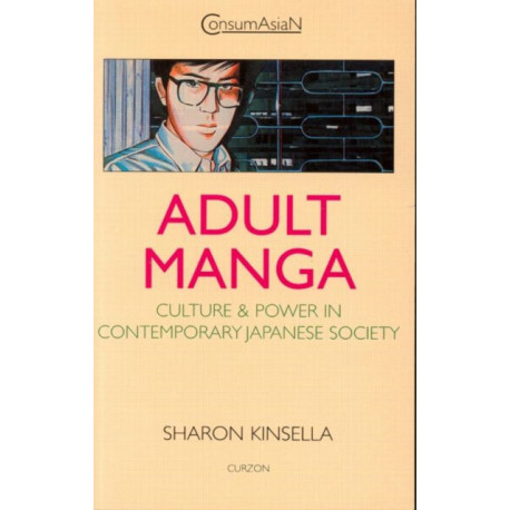 Adult Manga: Culture and Power in Contemporary Japanese Society