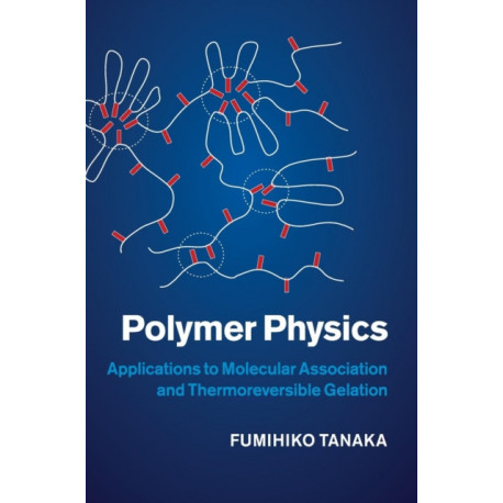 Polymer Physics: Applications to Molecular Association and Thermoreversible Gelation