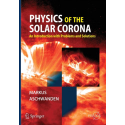 Physics of the Solar Corona: An Introduction with Problems and Solutions