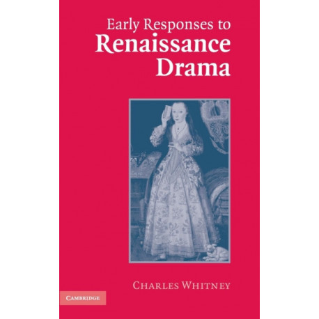 Early Responses to Renaissance Drama
