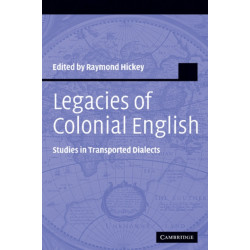Legacies of Colonial English: Studies in Transported Dialects