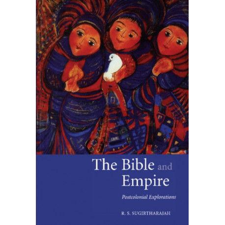 The Bible and Empire: Postcolonial Explorations