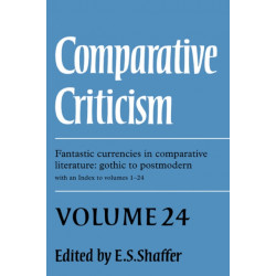 Comparative Criticism: Volume 24, Fantastic Currencies in Comparative Literature: Gothic to Postmodern