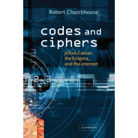 Codes and Ciphers: Julius Caesar, the Enigma, and the Internet