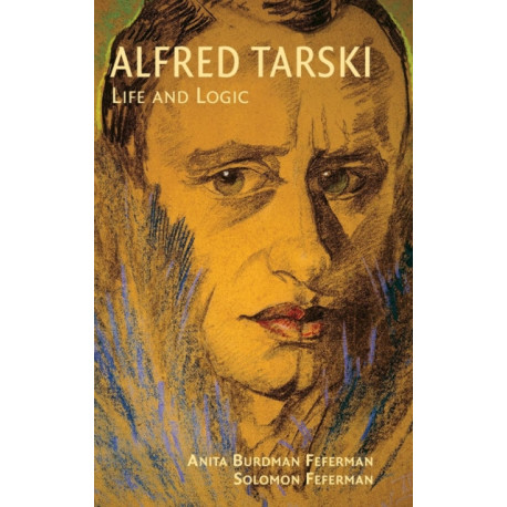 Alfred Tarski: Life and Logic